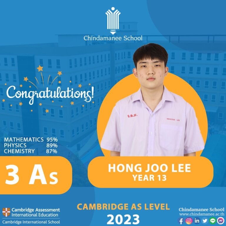 Chindamanee School heartily congratulates Hong Joo Lee for attaining an impressive achievement of 3 As in the Cambridge International Examination1